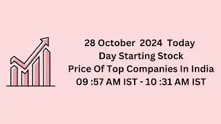 28 October  2024  Today  Day Starting Stock  Price Of Top Companies In India #stockmarket #news