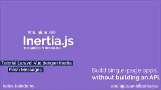 Tutorial Laravel Vuejs dengan Inertia #18 - Flash Message
