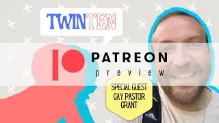 Patreon Preview - Twin Ten Episode 1 w/ Special Guest Gay Pastor Grant