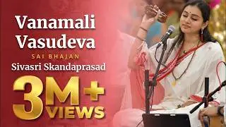 Vanamali Vasudeva Manamohana Radha Ramana | Sai Bhajan | Sivasri Skandaprasad | Sai Kulwant Hall