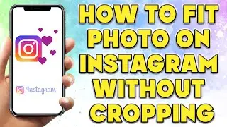 How To Fit Photo on Instagram Without Cropping | Make My Photo Fit Instagram