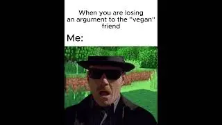 when you are losing an argument to the Vegan friend #memes #minecraft #shorts