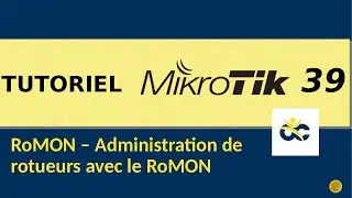 Tutoriel Mikrotik en Français 39 - Administration des routeurs avec le RoMON