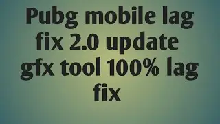 Pubg mobile lag fix and android gfx tool low and the device bast gfx tool 2gb ram low and device gfx