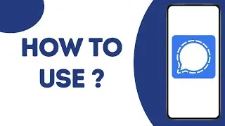 How to Use Signal App ?
