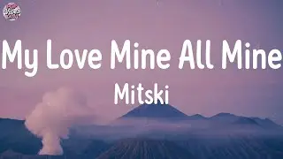 Mitski - My Love Mine All Mine (Lyrics)