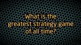 What is the best strategy game ever?