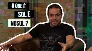 O que é SQL e NoSQL? 