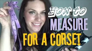 How To Measure Yourself for a Corset! | 4 Measurements!