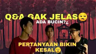 Q&A GAK JELAS || ADA YANG BUCIN?¿🙁