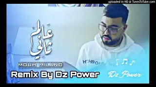 Rap Dz 2021| Moh Milano Ya Galbi | عالم ثاني | Remix By Dz Power 2021
