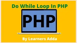 DO WHILE LOOP IN PHP | BREAK STATEMENTS IN PHP | CONTINUE STATEMENT IN PHP