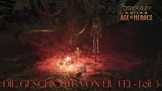 Conan Exiles - Age of Heroes - Die Geschichte von Liu Fei - Teil 3