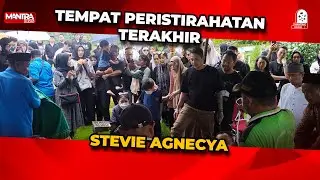 DETIK-DETIK STEVIE AGNECYA TIBA DI TEMPAT ISTIRAHATNYA YANG TERAKHIR