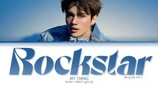 Jay Chang - Rockstar (ENG ver.) (Color Coded Lyrics)