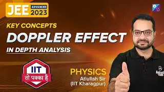 Doppler Effect | In Depth Analysis | JEE Advanced 2023 | Physics | Atiullah Sir