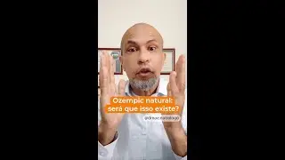 Ozempic natural, será que isso existe?
