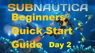 SUBNAUTICA Beginners Guide Day 2 [OUTDATED INFO]