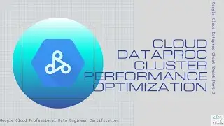 Google Cloud Dataproc Cheat Sheet Part 2 - Cloud Dataproc Cluster Performance Optimization