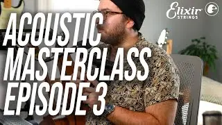 Tom Anello Acoustic Guitar Masterclass Lesson, Episode 3 | ELIXIR Strings