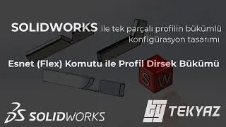 SOLIDWORKS - Lazer Kesimli Bükümlü Profil Oluşturma