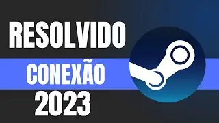 Descubra Como Resolver Erro de Conexão na Steam 2023