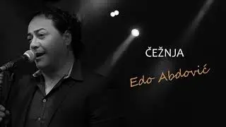 EDO ABDOVIĆ - ČEŽNJA (STARA VERZIJA)
