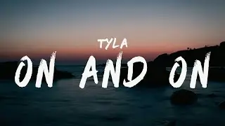 Tyla - On and On (Lyrics)