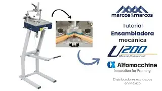 Tutorial ensambladora de marcos mecánica U200 Alfamacchine