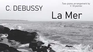 C. DEBUSSY - La Mer (III.  Dialogue du vent et de la mer). Two-piano arrangement by V. Gryaznov