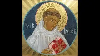 The Life of Saint Norbert: How Jesus Can Make a Child of Abraham from a Stone (1080-1134)