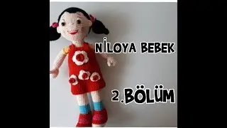 AMİGURUMİ  NİLOYA BEBEK 2 .BÖLÜM GÖVDE YAPIMI.