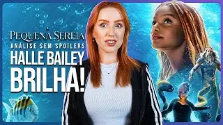 JÁ ASSISTI A PEQUENA SEREIA E... | Análise sem spoilers (Live Action 2023)