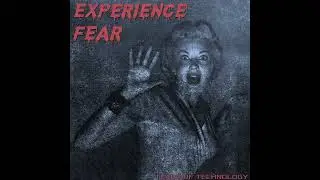 Experience Fear