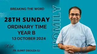Homily 28th Sunday in Ordinary Time Year B I Homily 13 October 2024 Year B