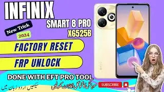 Infinix Smart 8 Pro (X6525B) FRP Unlock & Factory Reset using EFT PRO