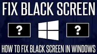How to FIX Black or Blank Screen in Windows 10