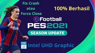 Tutorial to Fix Crash or FC in the eFootball PES 21 for Intel UHD Graphic 100% Working Can be Played