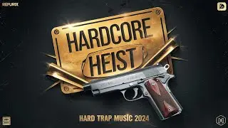 Hardcore Heist - Refurix | Hard Trap Music 2024