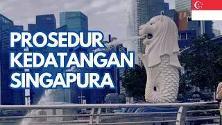 Prosedur kedatangan Singapura 2024