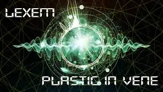 LEXEM - Plastic in vene