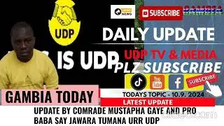 UPDATE BY COMRADE MUSTAPHA GAYE AND PRO BABA SAY JAWARA TUMANA URR UDP