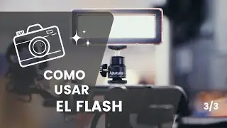 ★COMO USAR EL FLASH 3/3 // Curso de Fotografía Digital★