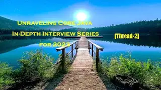 Unraveling Core Java: In-Depth Interview Series for 2023 [Thread-2]