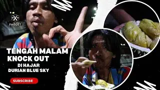 TENGAH MALAM DI HANTAM DURIAN BLUE SKY