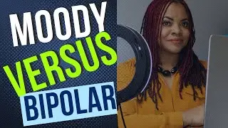 Moody Vs Bipolar