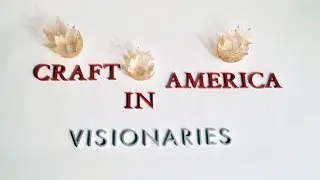 Craft in America: VISIONARIES episode