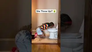 She Threw Up?! 🤮