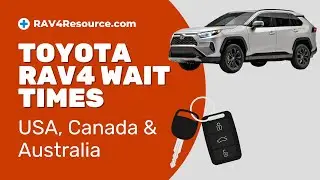 Toyota RAV4 Wait Times (USA, Canada & Australia)