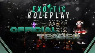 Exotic Roleplay🌴| Grand Opening | Official Teaser